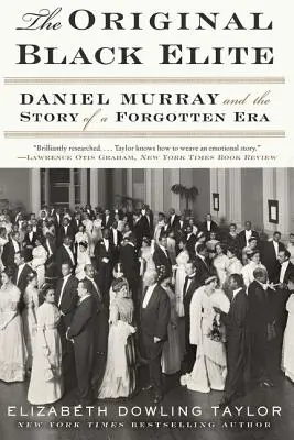 Die ursprüngliche schwarze Elite: Daniel Murray und die Geschichte einer vergessenen Ära - The Original Black Elite: Daniel Murray and the Story of a Forgotten Era