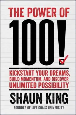 Die Macht der 100! Starten Sie Ihre Träume, bauen Sie Schwung auf und entdecken Sie unbegrenzte Möglichkeiten - Power of 100!: Kickstart Your Dreams, Build Momentum, and Discover Unlimited Possibility