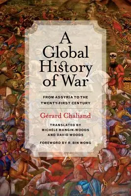 Eine globale Geschichte des Krieges: Von Assyrien bis zum einundzwanzigsten Jahrhundert - A Global History of War: From Assyria to the Twenty-First Century