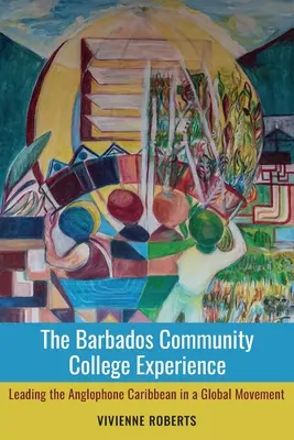 Die Erfahrung des Barbados Community College: Die anglophone Karibik als Vorreiter einer globalen Bewegung - The Barbados Community College Experience: Leading the Anglophone Caribbean in a Global Movement