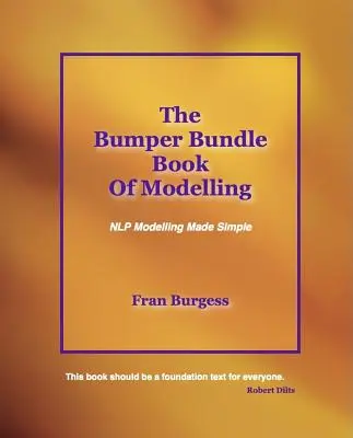 Das Bumper-Bundle-Buch des Modellierens: NLP-Modelling leicht gemacht - The Bumper Bundle Book of Modelling: NLP Modelling Made Simple