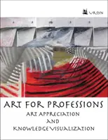 Kunst für Berufe - Kunstwertschätzung und Wissensvisualisierung - Art for Professions - Art Appreciation and Knowledge Visualization
