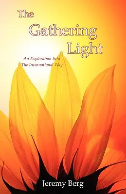 Das sich versammelnde Licht: Eine Erkundung des inkarnatorischen Weges - The Gathering Light: An Exploration Into The Incarnational Way