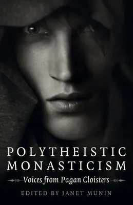 Polytheistisches Mönchtum: Stimmen aus heidnischen Klöstern - Polytheistic Monasticism: Voices from Pagan Cloisters