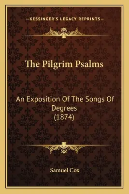 Die Pilgerpsalmen: Eine Erläuterung der Lieder der Grade (1874) - The Pilgrim Psalms: An Exposition of the Songs of Degrees (1874)