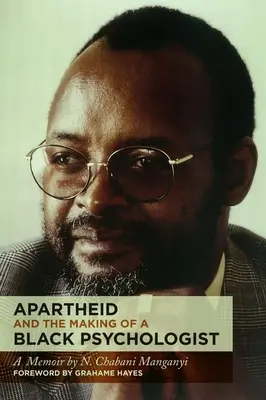 Apartheid und die Entstehung eines schwarzen Psychologen: Eine Erinnerung - Apartheid and the Making of a Black Psychologist: A Memoir