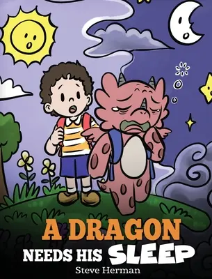 Ein Drache braucht seinen Schlaf: Eine Geschichte über die Wichtigkeit einer guten Nachtruhe - A Dragon Needs His Sleep: A Story About The Importance of A Good Night's Sleep