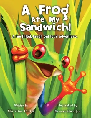 Ein Frosch hat mein Sandwich gegessen! Ein lustiges Abenteuer, bei dem man laut lachen kann - A Frog Ate My Sandwich!: A fun filled, laugh out loud adventure