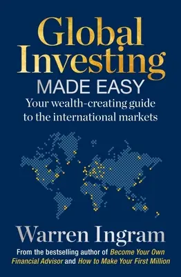 Globales Investieren leicht gemacht: Ihr Leitfaden für den Aufbau von Reichtum an den internationalen Märkten - Global Investing Made Easy: Your Wealth-Creating Guide to International Markets