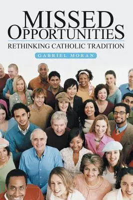 Verpasste Gelegenheiten: Die katholische Tradition neu denken - Missed Opportunities: Rethinking Catholic Tradition