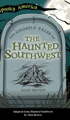 Geistergeschichten aus dem Südwesten - Ghostly Tales of the Haunted Southwest