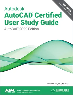 Autodesk AutoCAD Zertifizierter Benutzer Studienhandbuch: AutoCAD 2022 Ausgabe - Autodesk AutoCAD Certified User Study Guide: AutoCAD 2022 Edition
