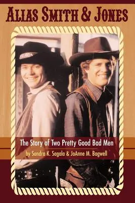 Alias Smith & Jones: Die Geschichte von zwei ziemlich guten, bösen Männern - Alias Smith & Jones: The Story of Two Pretty Good Bad Men