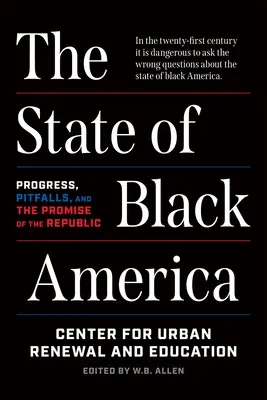 Der Zustand des schwarzen Amerikas: Fortschritte, Fallstricke und das Versprechen der Republik - The State of Black America: Progress, Pitfalls, and the Promise of the Republic