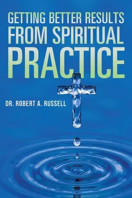 Bessere Ergebnisse durch spirituelle Praxis - Getting Better Results from Spiritual Practice