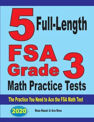5 ausführliche Übungstests für den FSA Mathe Klasse 3: Die Praxis, die Sie brauchen, um den FSA-Mathe-Test zu bestehen - 5 Full-Length FSA Grade 3 Math Practice Tests: The Practice You Need to Ace the FSA Math Test