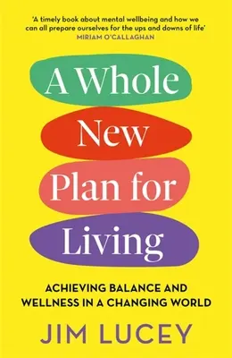 Ein ganz neuer Plan für das Leben: Gleichgewicht und Wohlbefinden in einer sich verändernden Welt - A Whole New Plan for Living: Achieving Balance and Wellness in a Changing World