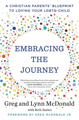 Die Reise umarmen: Ein Leitfaden für christliche Eltern, um ihr LGBTQ-Kind zu lieben - Embracing the Journey: A Christian Parents' Blueprint to Loving Your LGBTQ Child