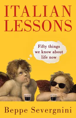 Italienische Lektionen: Fünfzig Dinge, die wir jetzt über das Leben wissen - Italian Lessons: Fifty Things We Know about Life Now