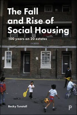 Niedergang und Aufstieg des sozialen Wohnungsbaus: 100 Jahre in 20 Siedlungen - The Fall and Rise of Social Housing: 100 Years on 20 Estates