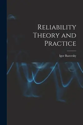 Zuverlässigkeitstheorie und -praxis - Reliability Theory and Practice
