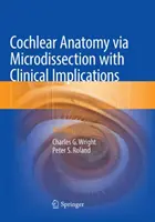 Cochlea-Anatomie durch Mikrodissektion mit klinischen Implikationen: Ein Atlas - Cochlear Anatomy Via Microdissection with Clinical Implications: An Atlas