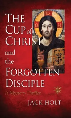 Der Kelch Christi und der vergessene Jünger - The Cup of Christ and the Forgotten Disciple