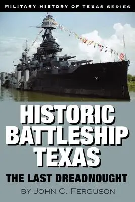 Historisches Schlachtschiff Texas: Der letzte Dreadnought - Historic Battleship Texas: The Last Dreadnought