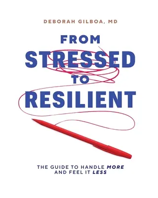 Von gestresst zu widerstandsfähig: Der Leitfaden, um mehr zu bewältigen und weniger zu spüren - From Stressed to Resilient: The Guide to Handle More and Feel It Less