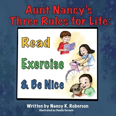 Tante Nancys drei Regeln für das Leben: Lesen, Sport treiben und nett sein - Aunt Nancy's Three Rules for Life: Read, Exercise, and Be Nice