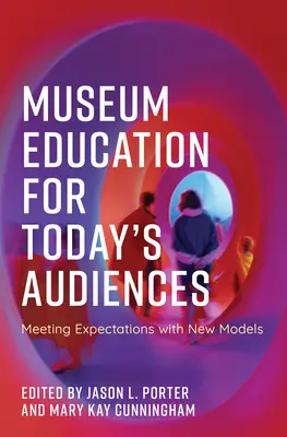 Museumspädagogik für das Publikum von heute: Erwartungen mit neuen Modellen erfüllen - Museum Education for Today's Audiences: Meeting Expectations with New Models