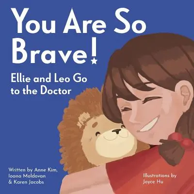 Du bist so tapfer!: Ellie und Leo gehen zum Arzt - You Are So Brave!: Ellie and Leo Go to the Doctor