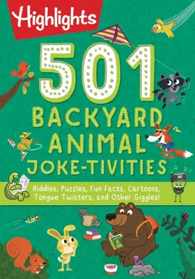 501 Hinterhof-Tier-Witzspiele: Rätsel, Puzzles, lustige Fakten, Cartoons, Zungenbrecher und andere Köstlichkeiten! - 501 Backyard Animal Joke-Tivities: Riddles, Puzzles, Fun Facts, Cartoons, Tongue Twisters, and Other Giggles!