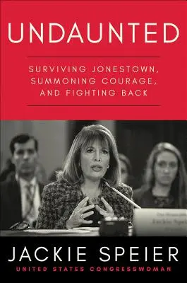 Unerschrocken: Jonestown überleben, Mut fassen und zurückkämpfen - Undaunted: Surviving Jonestown, Summoning Courage, and Fighting Back
