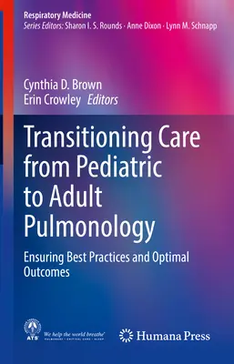 Übergang von der pädiatrischen zur Erwachsenen-Pulmonologie: Beste Praktiken und optimale Ergebnisse sicherstellen - Transitioning Care from Pediatric to Adult Pulmonology: Ensuring Best Practices and Optimal Outcomes