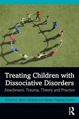 Behandlung von Kindern mit dissoziativen Störungen: Bindung, Trauma, Theorie und Praxis - Treating Children with Dissociative Disorders: Attachment, Trauma, Theory and Practice