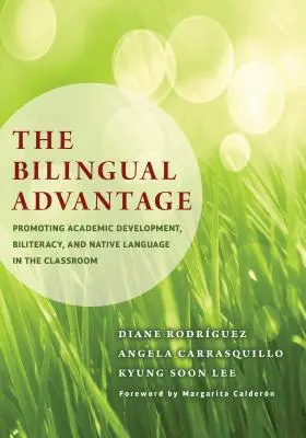 Der zweisprachige Vorteil: Förderung der akademischen Entwicklung, der Zweisprachigkeit und der Muttersprache im Klassenzimmer - The Bilingual Advantage: Promoting Academic Development, Biliteracy, and Native Language in the Classroom