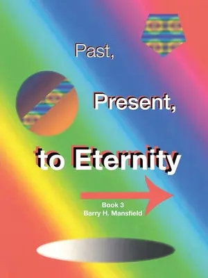 Vergangenheit, Gegenwart, bis in die Ewigkeit: Buch 3 - Past, Present, to Eternity: Book 3