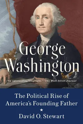 George Washington: Der politische Aufstieg von Amerikas Gründervater - George Washington: The Political Rise of America's Founding Father