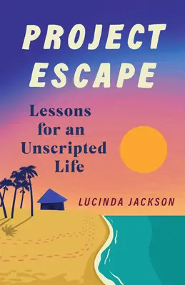 Projekt Escape: Lektionen für ein ungeschriebenes Leben - Project Escape: Lessons for an Unscripted Life