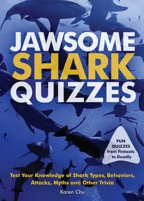 Tolle Hai-Quizze: Testen Sie Ihr Wissen über Haiarten, Verhaltensweisen, Angriffe, Legenden und andere Trivialitäten - Jawsome Shark Quizzes: Test Your Knowledge of Shark Types, Behaviors, Attacks, Legends and Other Trivia