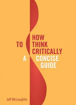 Wie man kritisch denkt: Ein prägnanter Leitfaden - How to Think Critically: A Concise Guide