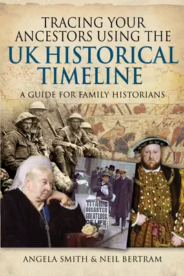 Die Suche nach Ihren Vorfahren anhand der historischen Zeitleiste des Vereinigten Königreichs: Ein Leitfaden für Familienhistoriker - Tracing Your Ancestors Using the UK Historical Timeline: A Guide for Family Historians