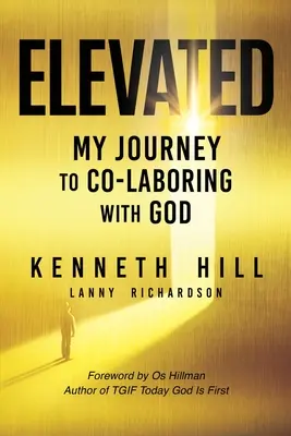 Erhöht: Meine Reise zur Zusammenarbeit mit Gott - Elevated: My Journey to Co-Laboring With God