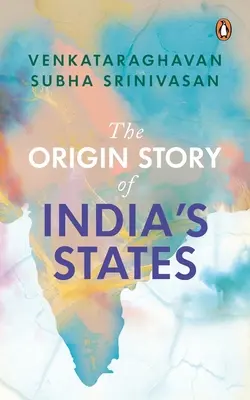 Die Entstehungsgeschichte der Staaten Indiens - The Origin Story of India's States