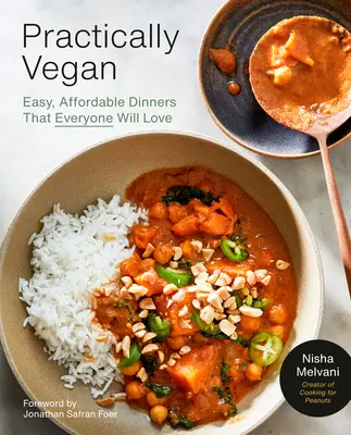 Praktisch Vegan: Mehr als 100 einfache, köstliche vegane Gerichte mit kleinem Budget: Ein Kochbuch - Practically Vegan: More Than 100 Easy, Delicious Vegan Dinners on a Budget: A Cookbook