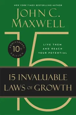 Die 15 unschätzbaren Gesetze des Wachstums (10. Jubiläumsausgabe): Leben Sie sie und schöpfen Sie Ihr Potenzial aus - The 15 Invaluable Laws of Growth (10th Anniversary Edition): Live Them and Reach Your Potential