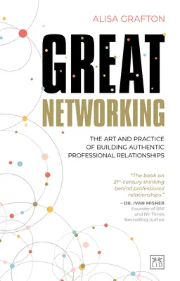 Großartiges Networking: Die Kunst und Praxis des Aufbaus authentischer beruflicher Beziehungen - Great Networking: The Art and Practice of Building Authentic Professional Relationships