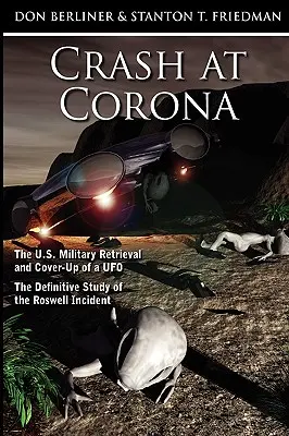 Absturz in Corona: Die Bergung und Vertuschung eines UFOs durch das US-Militär - Die endgültige Studie über den Roswell-Zwischenfall - Crash at Corona: The U.S. Military Retrieval and Cover-Up of a UFO - The Definitive Study of the Roswell Incident