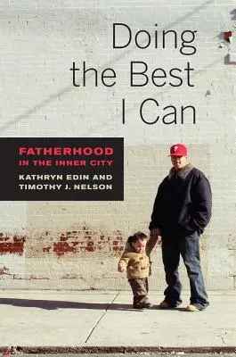Das Beste tun, was ich kann: Vaterschaft in der inneren Stadt - Doing the Best I Can: Fatherhood in the Inner City